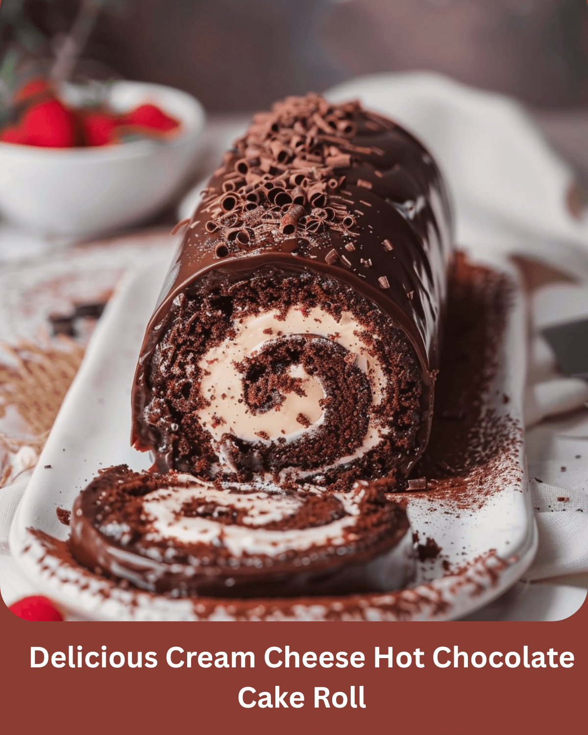 Delicious Cream Cheese Hot Chocolate Cake Roll